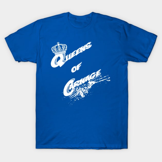 Queens Of Carnage T-Shirt by CadeCarnage